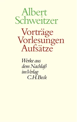 Abbildung von Schweitzer, Albert | Werke aus dem Nachlaß: Vorträge, Vorlesungen, Aufsätze | 1. Auflage | 2003 | beck-shop.de