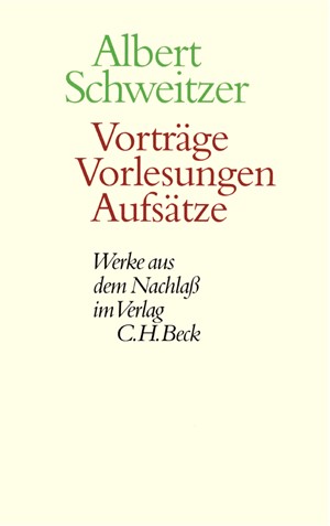 Cover: Albert Schweitzer, Werke aus dem Nachlaß: Vorträge, Vorlesungen, Aufsätze