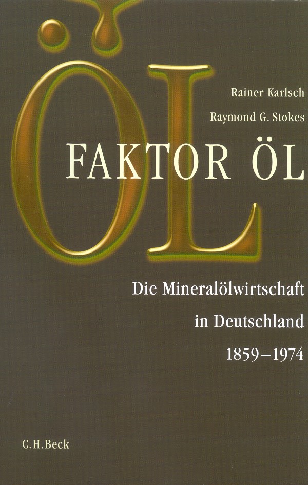 Cover: Karlsch, Rainer / Stokes, Raymond G., Faktor Öl