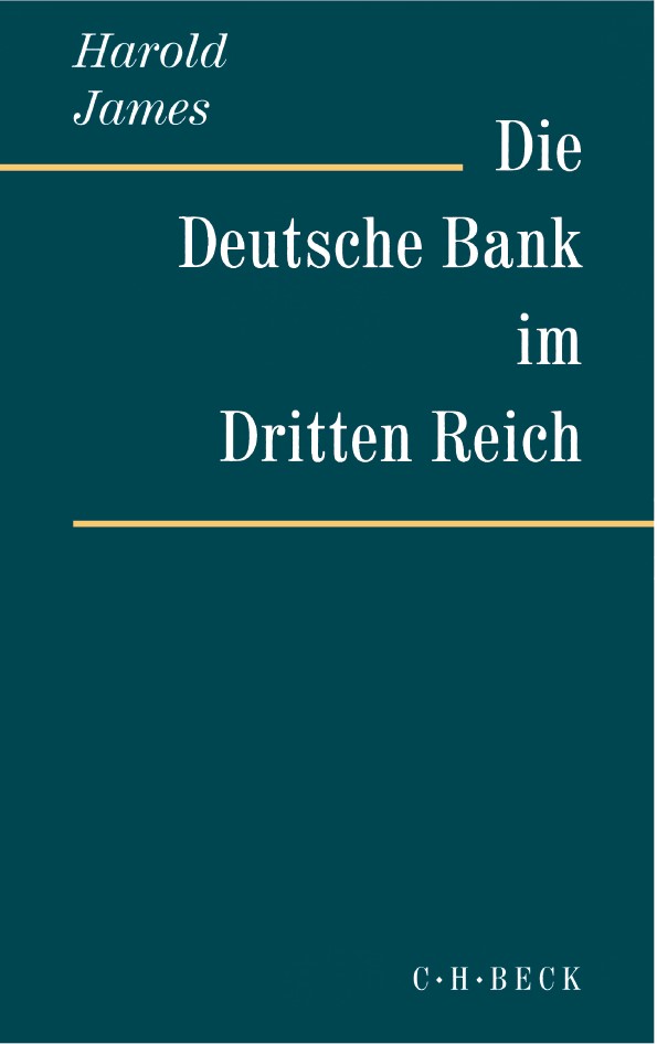 Cover: James, Harold, Die Deutsche Bank im Dritten Reich