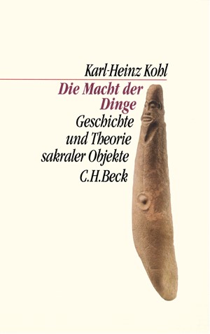 Cover: Karl-Heinz Kohl, Die Macht der Dinge