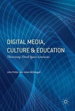Abbildung von Potter / McDougall | Digital Media, Culture and Education | 1. Auflage | 2017 | beck-shop.de