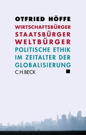 Cover: Otfried Höffe, Wirtschaftsbürger, Staatsbürger, Weltbürger