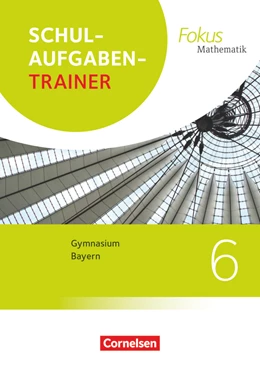 Abbildung von Wagner | Fokus Mathematik 6. Jahrgangsstufek - Bayern - Schulaufgabentrainer mit Lösungen | 1. Auflage | 2018 | beck-shop.de