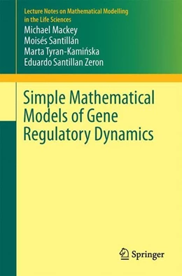 Abbildung von Mackey / Santillán | Simple Mathematical Models of Gene Regulatory Dynamics | 1. Auflage | 2016 | beck-shop.de
