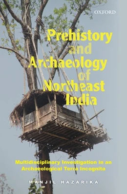 Abbildung von Hazarika | Prehistory and Archaeology of Northeast India | 1. Auflage | 2017 | beck-shop.de