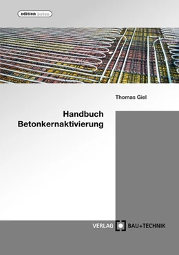 Abbildung von Giel / Baydogan | Handbuch Betonkernaktivierung | 1. Auflage | 2016 | beck-shop.de