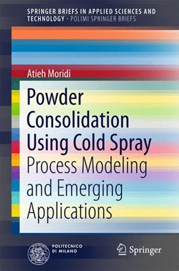 Abbildung von Moridi | Powder Consolidation Using Cold Spray | 1. Auflage | 2016 | beck-shop.de