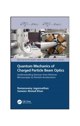 Abbildung von Jagannathan / Ahmed Khan | Quantum Mechanics of Charged Particle Beam Optics | 1. Auflage | 2019 | beck-shop.de