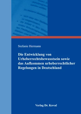 Abbildung von Hermann | Die Entwicklung von Urheberrechtsbewusstsein sowie das Aufkommen urheberrechtlicher Regelungen in Deutschland | 1. Auflage | 2017 | 135 | beck-shop.de