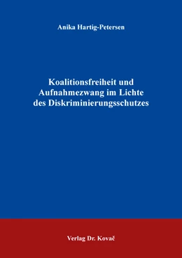 Abbildung von Hartig-Petersen | Koalitionsfreiheit und Aufnahmezwang im Lichte des Diskriminierungsschutzes | 1. Auflage | 2017 | 235 | beck-shop.de