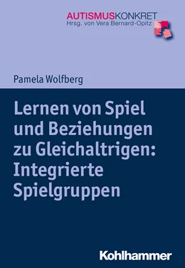 Abbildung von Wolfberg | Lernen von Spiel und Beziehungen zu Gleichaltrigen: Integrierte Spielgruppen | 1. Auflage | 2019 | beck-shop.de