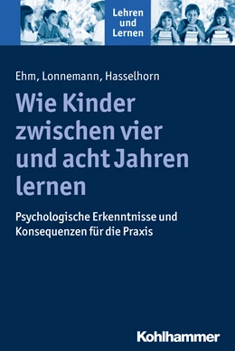 Abbildung von Ehm / Lonnemann | Wie Kinder zwischen vier und acht Jahren lernen | 1. Auflage | 2017 | beck-shop.de
