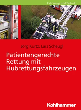 Abbildung von Kurtz / Scheugl | Patientengerechte Rettung mit Hubrettungsfahrzeugen | 1. Auflage | 2017 | beck-shop.de
