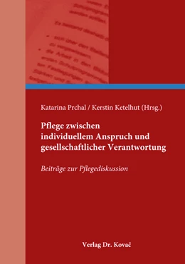 Abbildung von Ketelhut / Prchal | Pflege zwischen individuellem Anspruch und gesellschaftlicher Verantwortung | 1. Auflage | 2017 | 9 | beck-shop.de