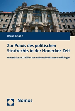 Abbildung von Knabe | Zur Praxis des politischen Strafrechts in der Honecker-Zeit | 1. Auflage | 2017 | beck-shop.de