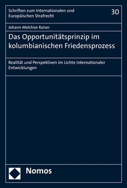 Abbildung von Raiser | Das Opportunitätsprinzip im kolumbianischen Friedensprozess | 1. Auflage | 2017 | beck-shop.de