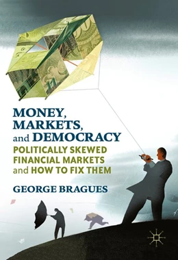 Abbildung von Bragues | Money, Markets, and Democracy | 1. Auflage | 2016 | beck-shop.de
