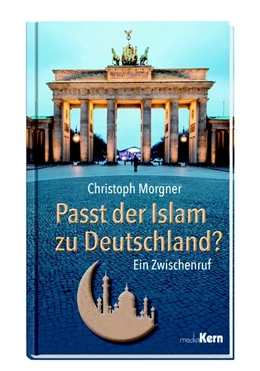 Abbildung von Morgner | Passt der Islam zu Deutschland? | 1. Auflage | 2016 | beck-shop.de