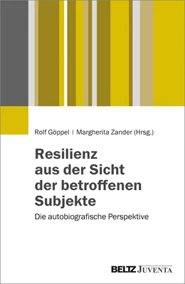 Abbildung von Göppel / Zander (Hrsg.) | Resilienz aus der Sicht der betroffenen Subjekte | 1. Auflage | 2017 | beck-shop.de