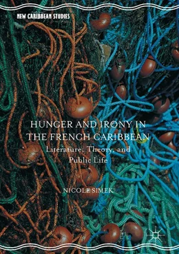 Abbildung von Simek | Hunger and Irony in the French Caribbean | 1. Auflage | 2016 | beck-shop.de