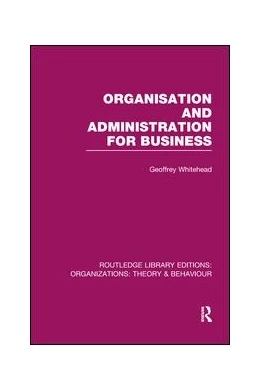 Abbildung von Whitehead | Organisation and Administration for Business (RLE: Organizations) | 1. Auflage | 2017 | beck-shop.de