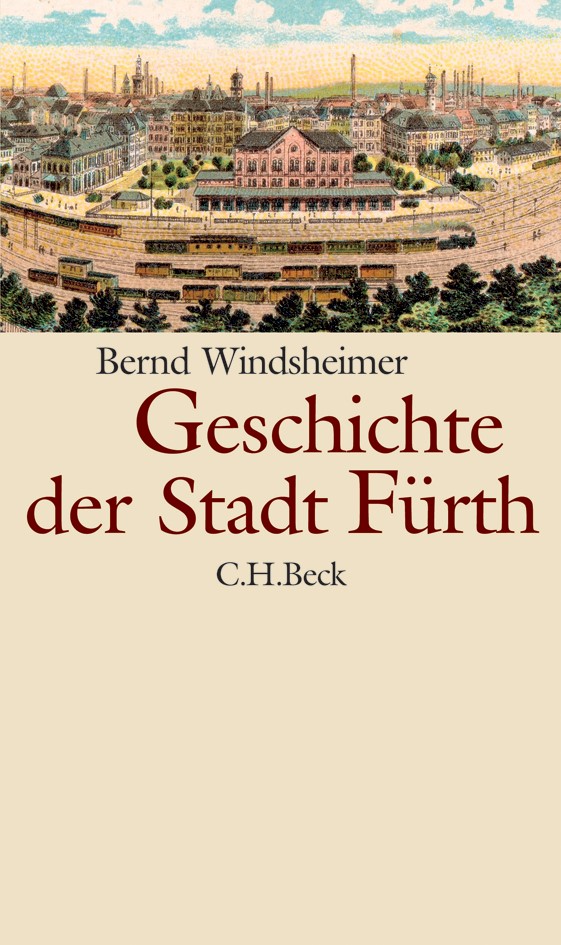 Cover: Windsheimer, Bernd, Geschichte der Stadt Fürth