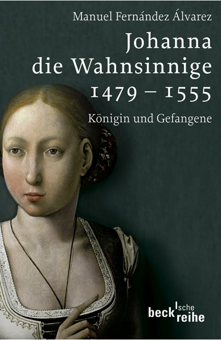 Cover: Manuel Fernández Álvarez, Johanna die Wahnsinnige 1479 - 1555