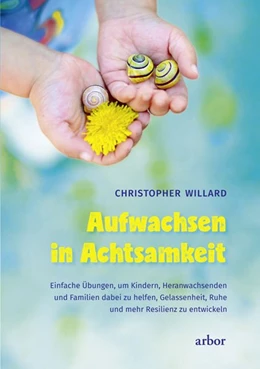 Abbildung von Willard | Aufwachsen in Achtsamkeit | 1. Auflage | 2016 | beck-shop.de
