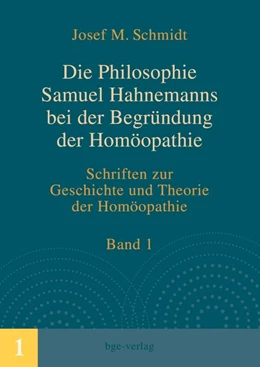 Abbildung von Schmidt | Die Philosophie Samuel Hahnemanns bei der Begründung der Homöopathie | 1. Auflage | 2016 | beck-shop.de