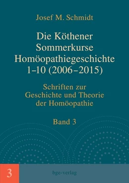 Abbildung von Schmidt | Die Köthener Sommerkurse Homöopathiegeschichte 1-10 (2006-2015) | 1. Auflage | 2016 | beck-shop.de