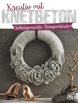 Abbildung von Kreativ mit Knetbeton | 1. Auflage | 2017 | beck-shop.de