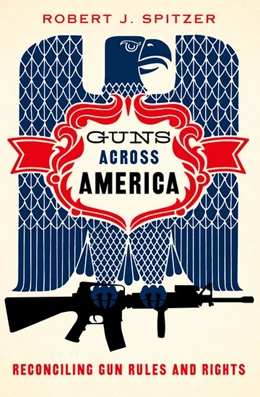 Abbildung von Spitzer | Guns across America | 1. Auflage | 2017 | beck-shop.de