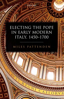 Abbildung von Pattenden | Electing the Pope in Early Modern Italy, 1450-1700 | 1. Auflage | 2017 | beck-shop.de