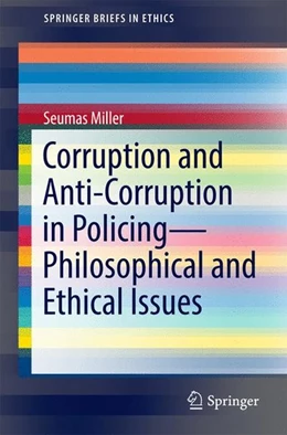 Abbildung von Miller | Corruption and Anti-Corruption in Policing-Philosophical and Ethical Issues | 1. Auflage | 2016 | beck-shop.de