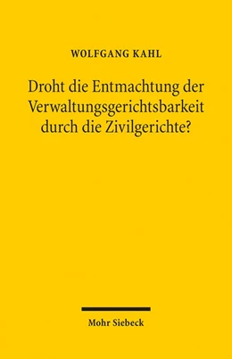 Abbildung von Kahl | Droht die Entmachtung der Verwaltungsgerichtsbarkeit durch die Zivilgerichte? | 1. Auflage | 2016 | beck-shop.de