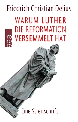 Abbildung von Delius | Warum Luther die Reformation versemmelt hat | 2. Auflage | 2017 | beck-shop.de