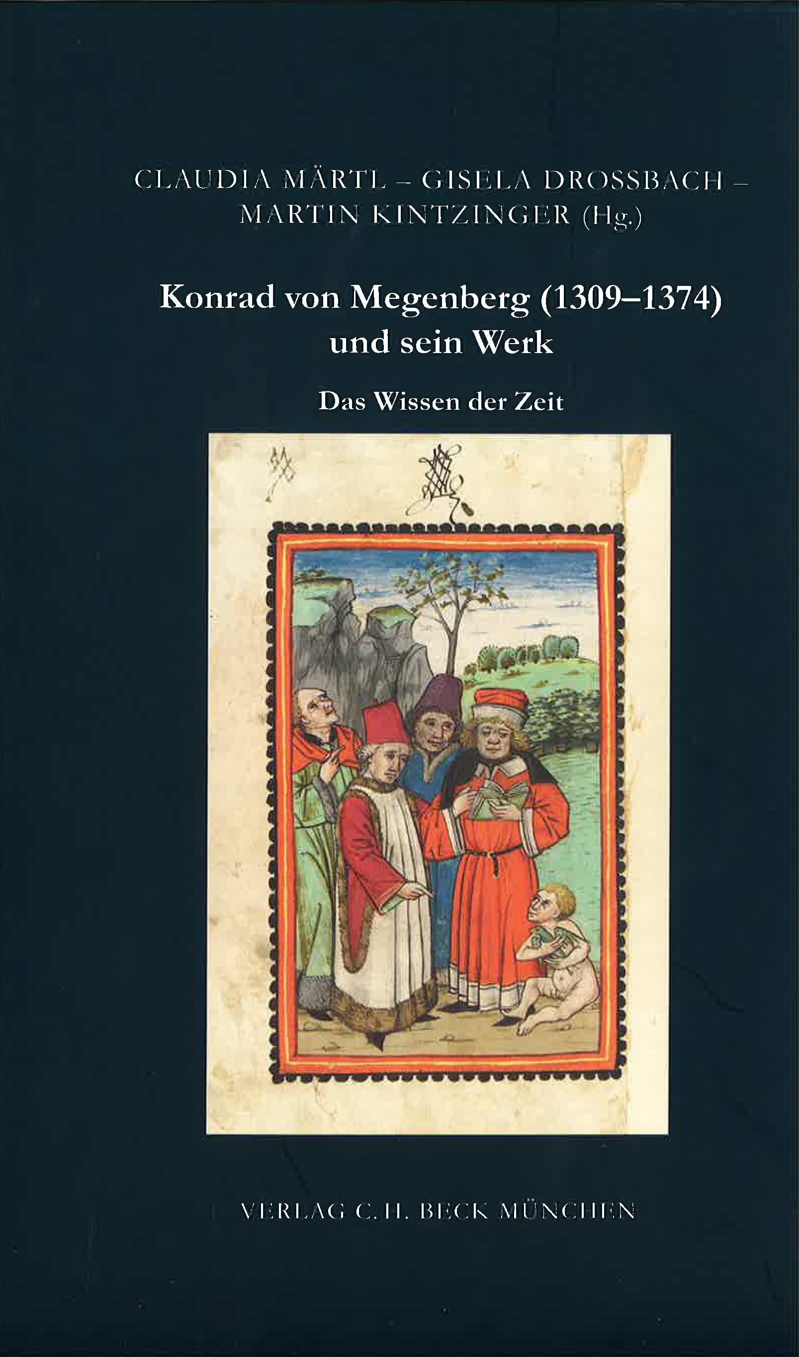 Cover: Märtl, Claudia / Drossbach, Gisela / Kintzinger, Martin, Das Wissen der Zeit. Konrad von Megenberg (1309-1374) und sein Werk