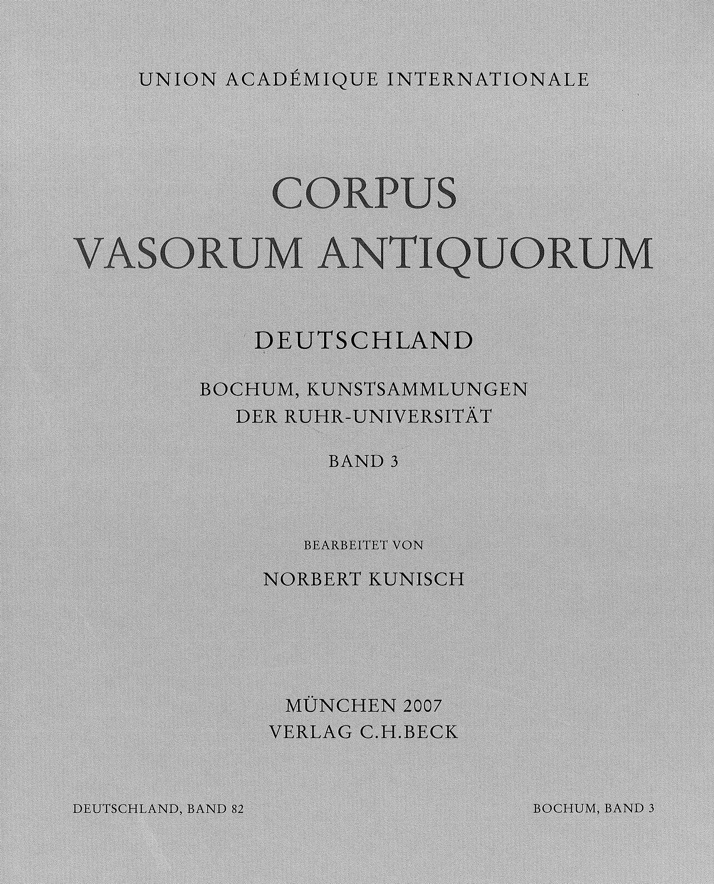 Cover: Kunisch, Norbert, Corpus Vasorum Antiquorum Deutschland Bd. 82  Bochum 3: Kunstsammlungen der Ruhr-Universität