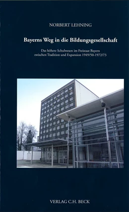 Abbildung von Lehning, Norbert | Bayerns Weg in die Bildungsgesellschaft | 1. Auflage | 2006 | Band 153 | beck-shop.de
