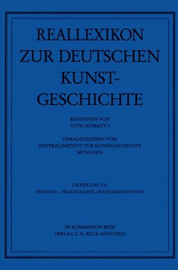 Cover: Schmitt, Otto, Reallexikon Dt. Kunstgeschichte  112. Lieferung: Fortuna - Franziskaner/Franziskanerinnen
