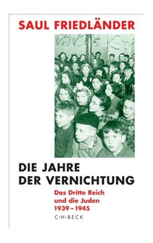 Cover: Saul Friedländer, Die Jahre der Vernichtung. Band 2: Das Dritte Reich und die Juden 1939-1945