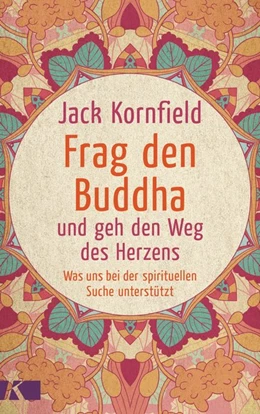 Abbildung von Kornfield | Frag den Buddha - und geh den Weg des Herzens | 1. Auflage | 2017 | beck-shop.de