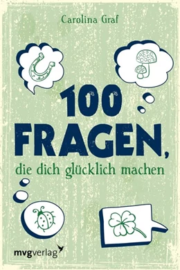 Abbildung von Graf | 100 Fragen, die dich glücklich machen | 1. Auflage | 2017 | beck-shop.de