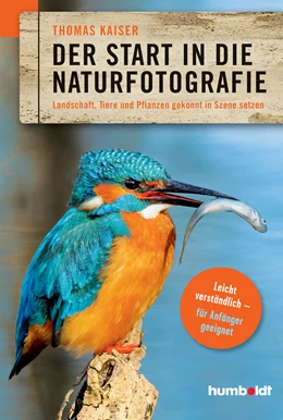 Abbildung von Kaiser | Der Start in die Naturfotografie | 1. Auflage | 2017 | beck-shop.de