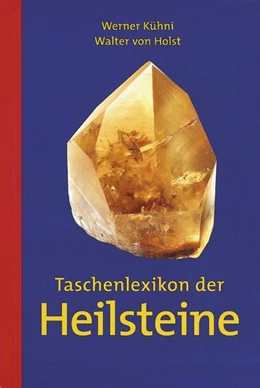 Abbildung von Kühni / Holst | Taschenlexikon der Heilsteine | 1. Auflage | 2017 | beck-shop.de