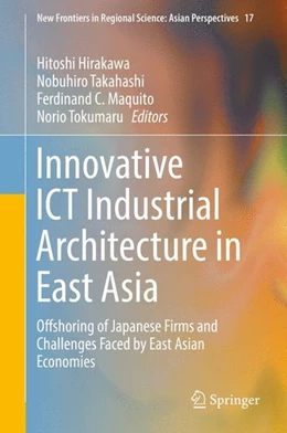 Abbildung von Hirakawa / Takahashi | Innovative ICT Industrial Architecture in East Asia | 1. Auflage | 2016 | beck-shop.de