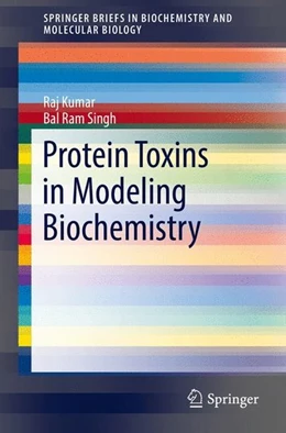 Abbildung von Kumar / Singh | Protein Toxins in Modeling Biochemistry | 1. Auflage | 2016 | beck-shop.de