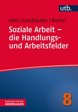 Abbildung von Klein / Landhäußer | Soziale Arbeit – die Handlungs- und Arbeitsfelder | 1. Auflage | 2024 | 4781 | beck-shop.de