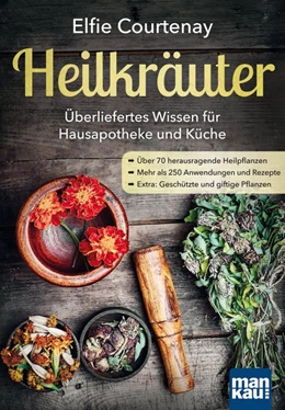 Abbildung von Courtenay | Heilkräuter - Überliefertes Wissen für Hausapotheke und Küche | 1. Auflage | 2017 | beck-shop.de